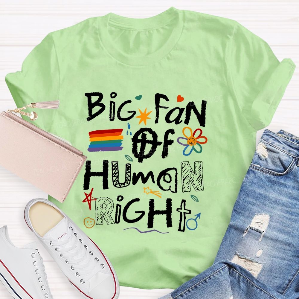 Big Fan Of Human Right Teacher T-shirt