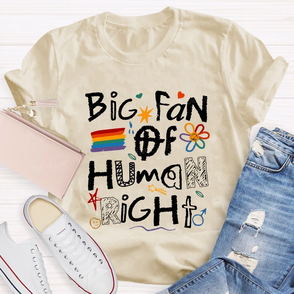 Big Fan Of Human Right Teacher T-shirt