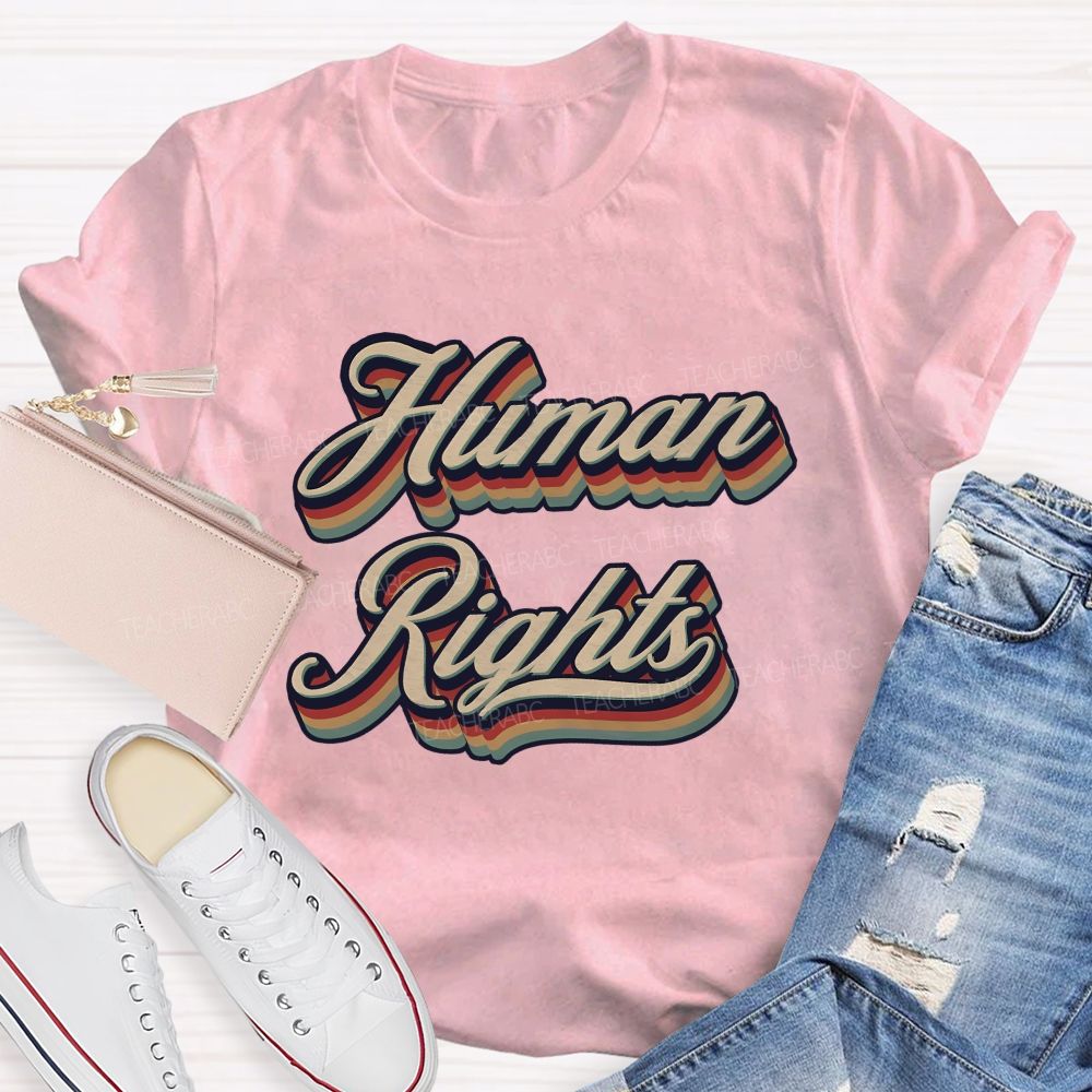 Human Rights Are For Everyone Teacher T-shirt