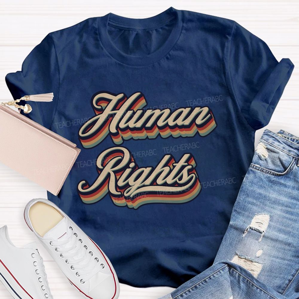 Human Rights Are For Everyone Teacher T-shirt