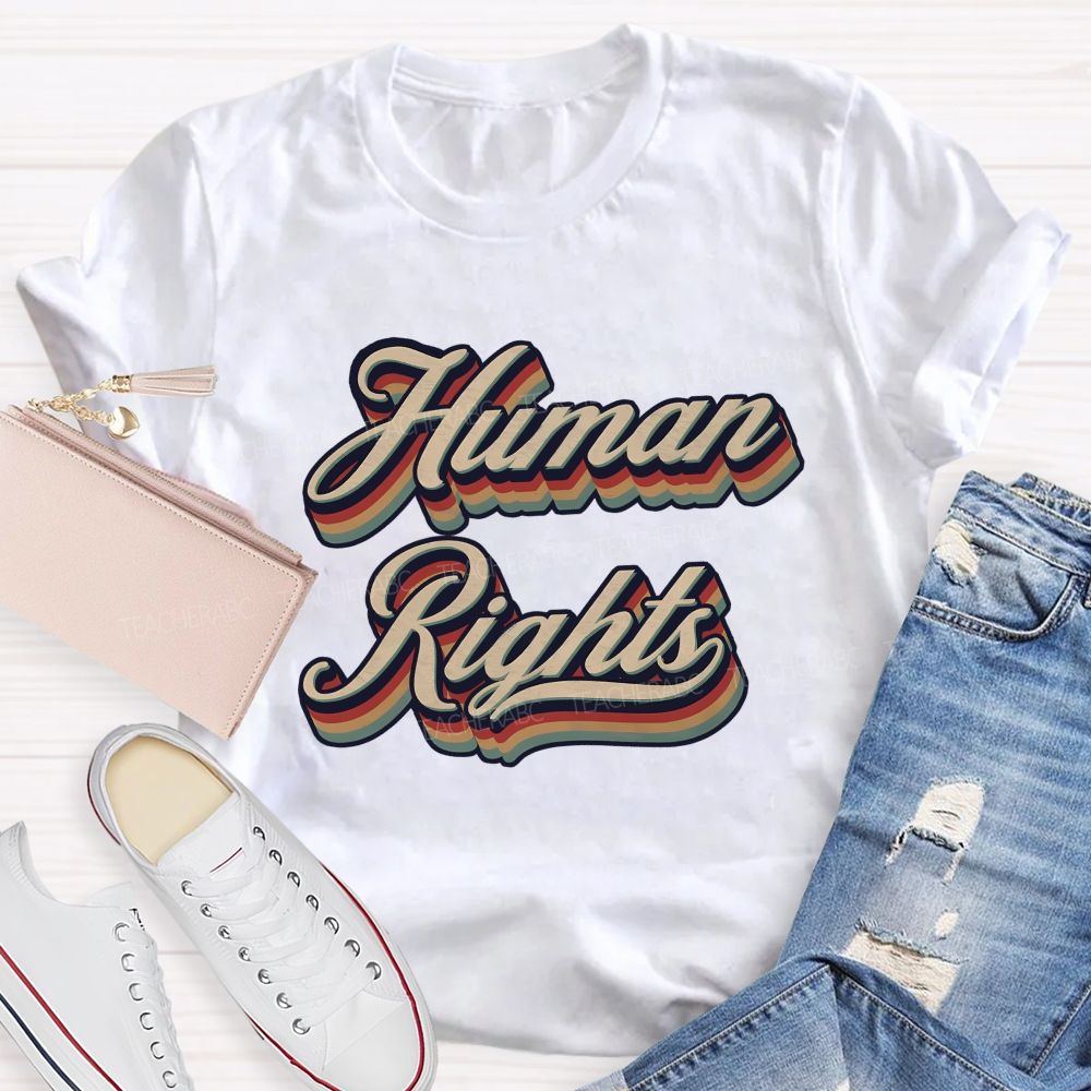 Human Rights Are For Everyone Teacher T-shirt