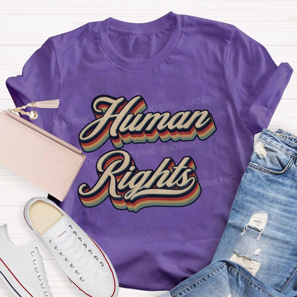 Human Rights Are For Everyone Teacher T-shirt