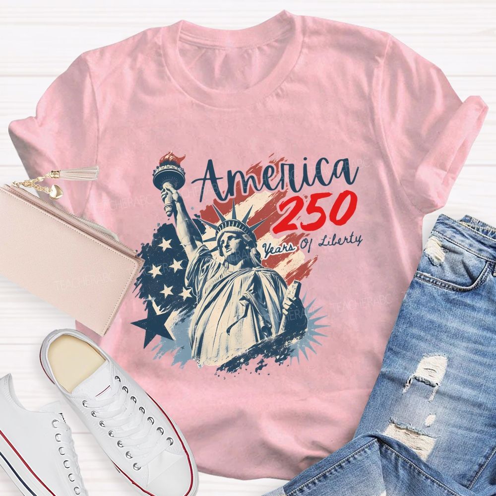 America 250 Celebrating 250 Years of Liberty Teacher T-shirt