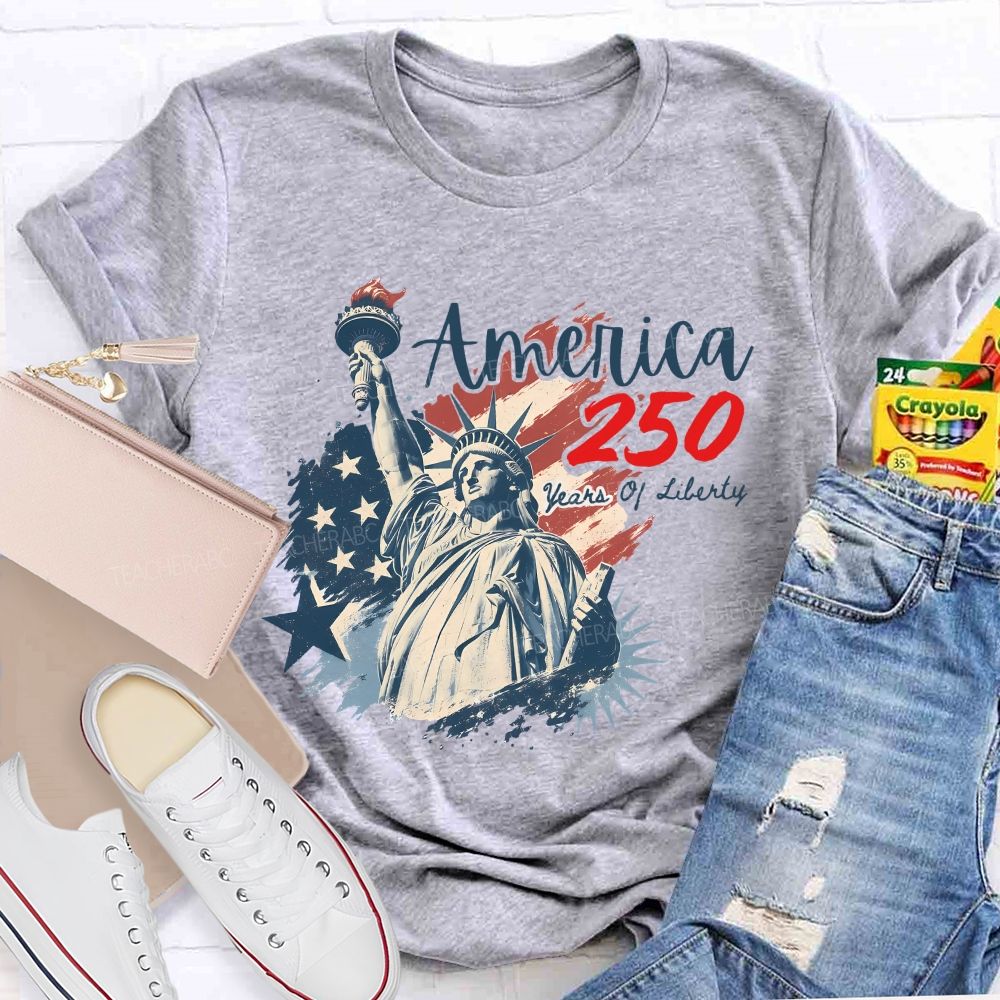 America 250 Celebrating 250 Years of Liberty Teacher T-shirt