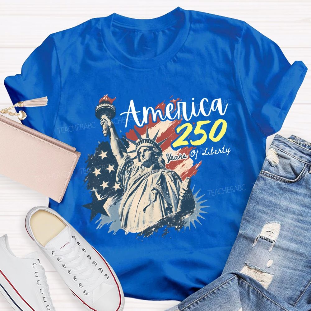 America 250 Celebrating 250 Years of Liberty Teacher T-shirt