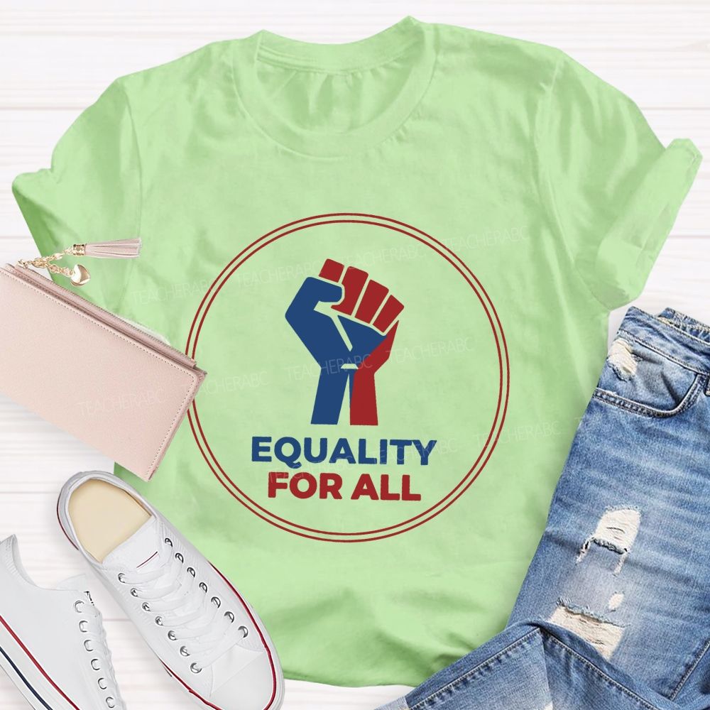 Equality For All It'S For Everyone Teacher T-shirt