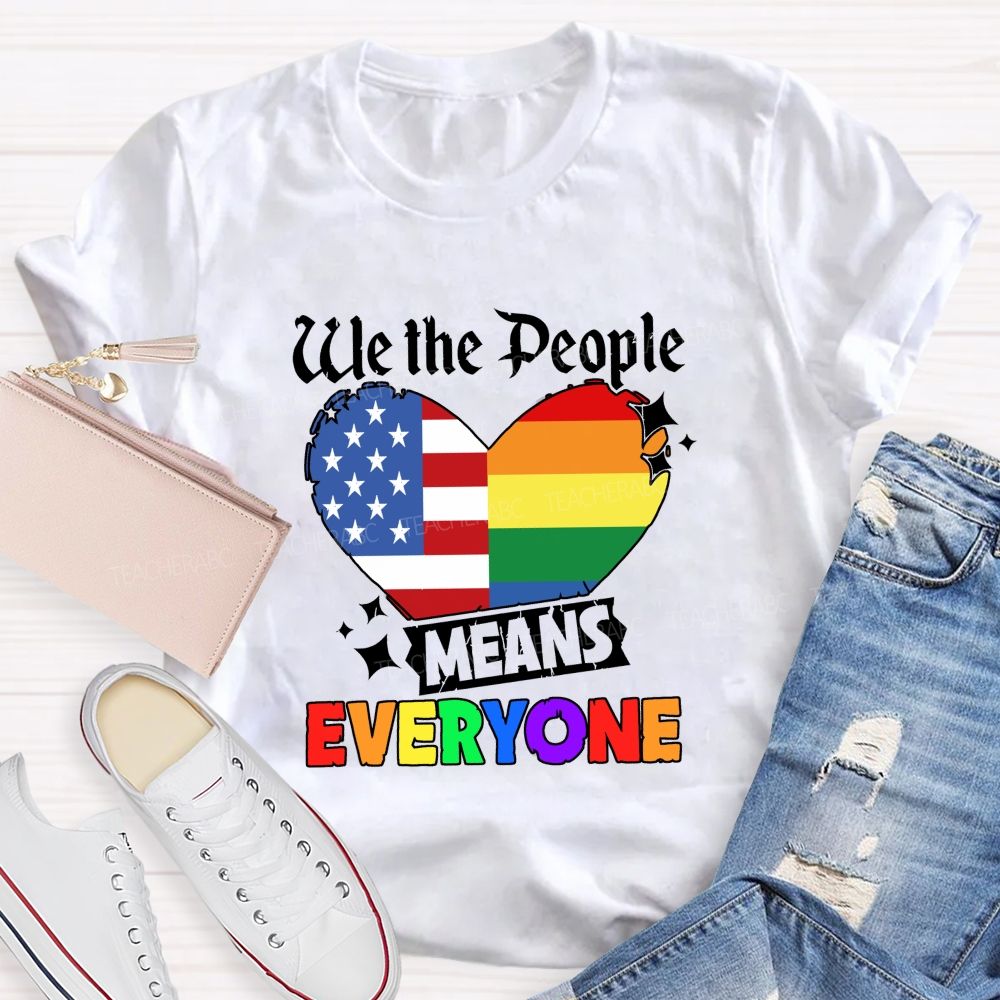 We The People Means Everyone Colorful America Teacher T-shirt