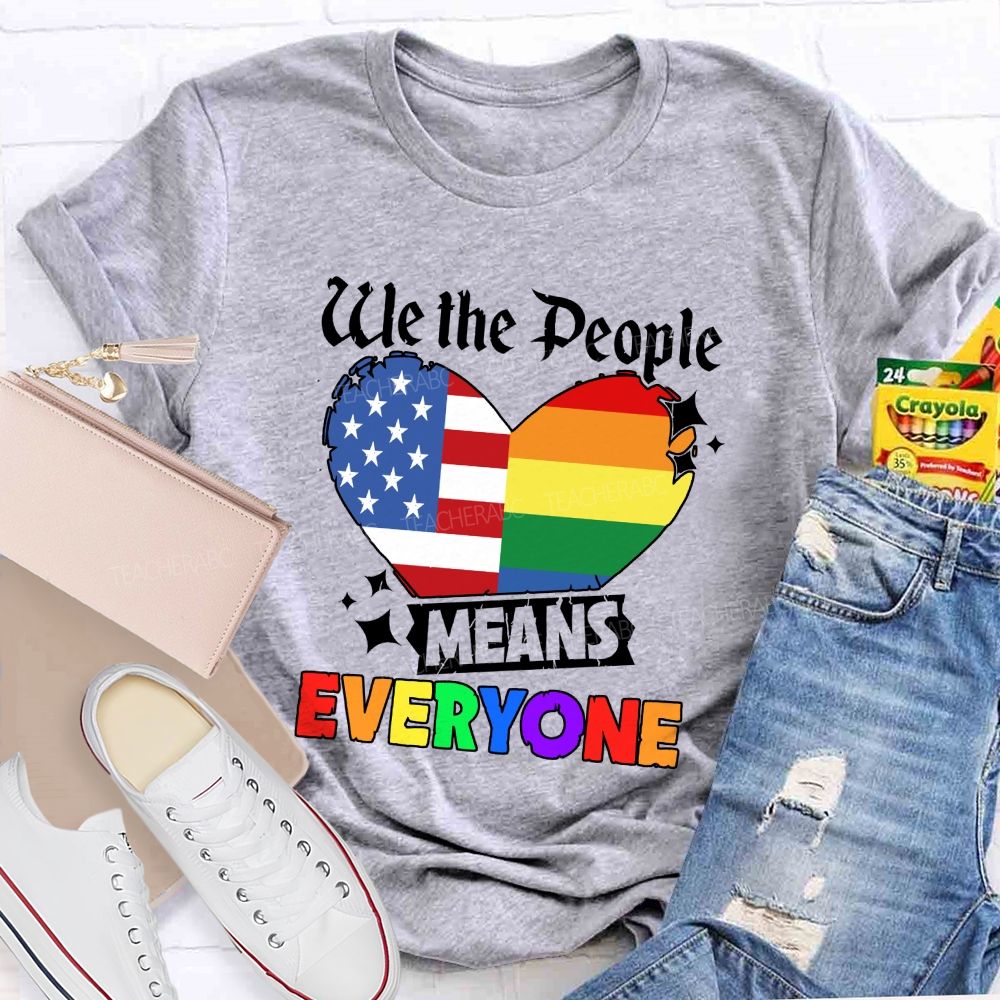 We The People Means Everyone Colorful America Teacher T-shirt