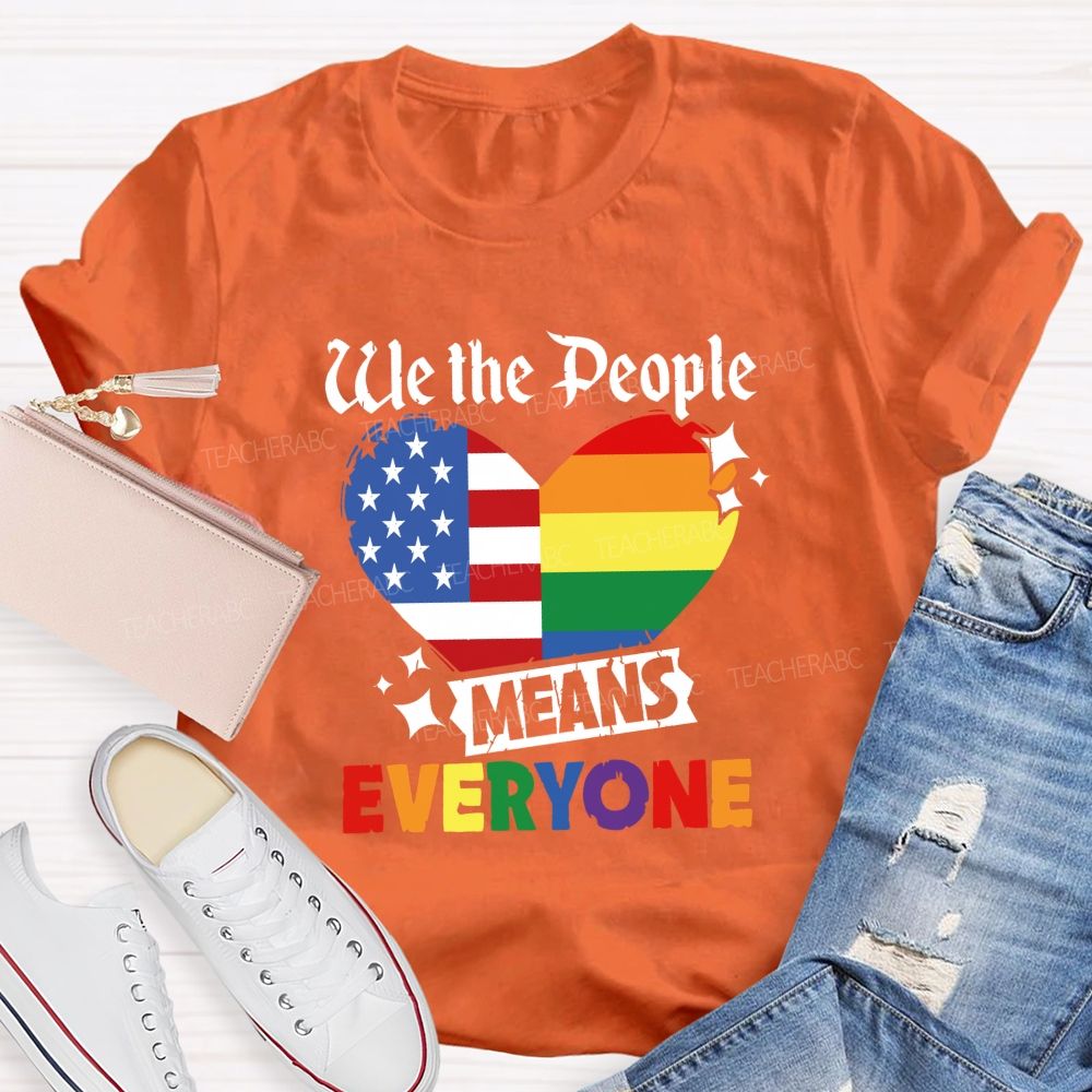We The People Means Everyone Colorful America Teacher T-shirt