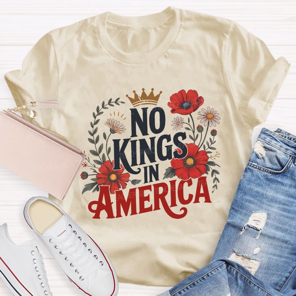 No Kings In America We Embrace Freedom Teacher T-shirt