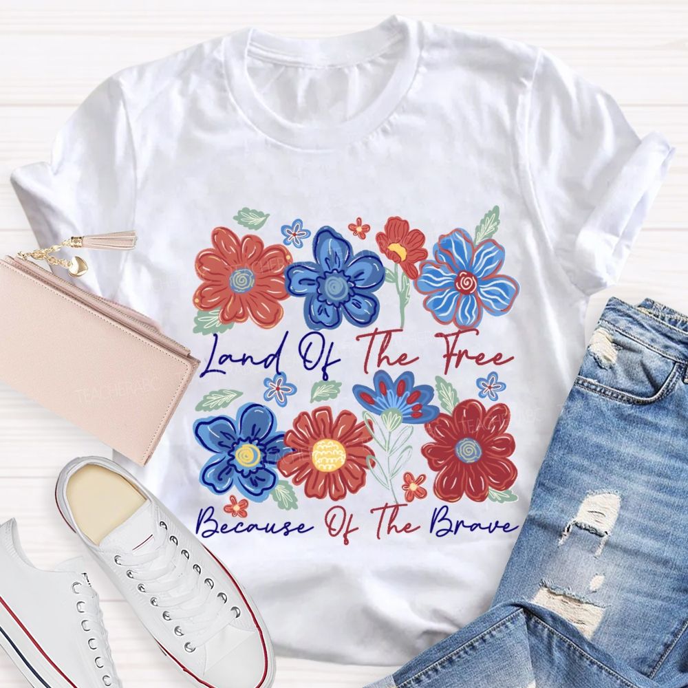 Land Of The Free Because Of The Brave Blue Red Flower Teacher T-shirt