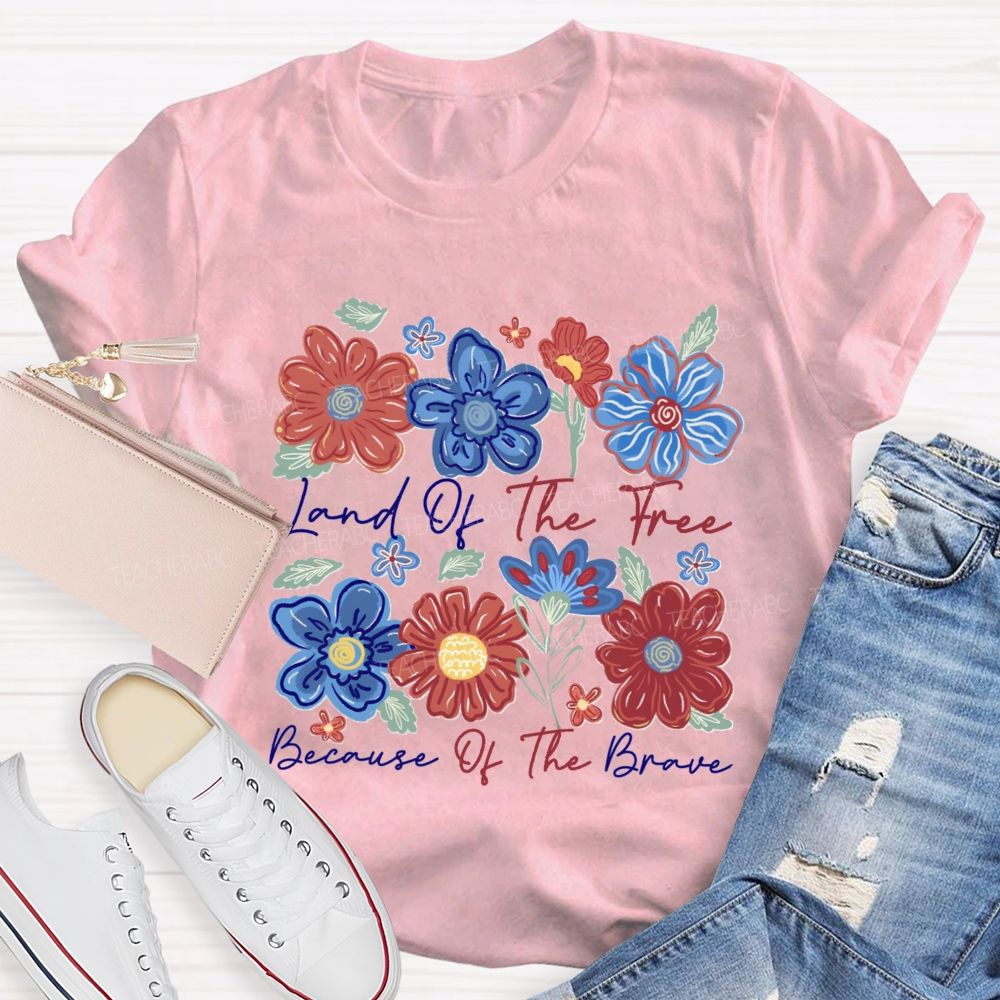 Land Of The Free Because Of The Brave Blue Red Flower Teacher T-shirt