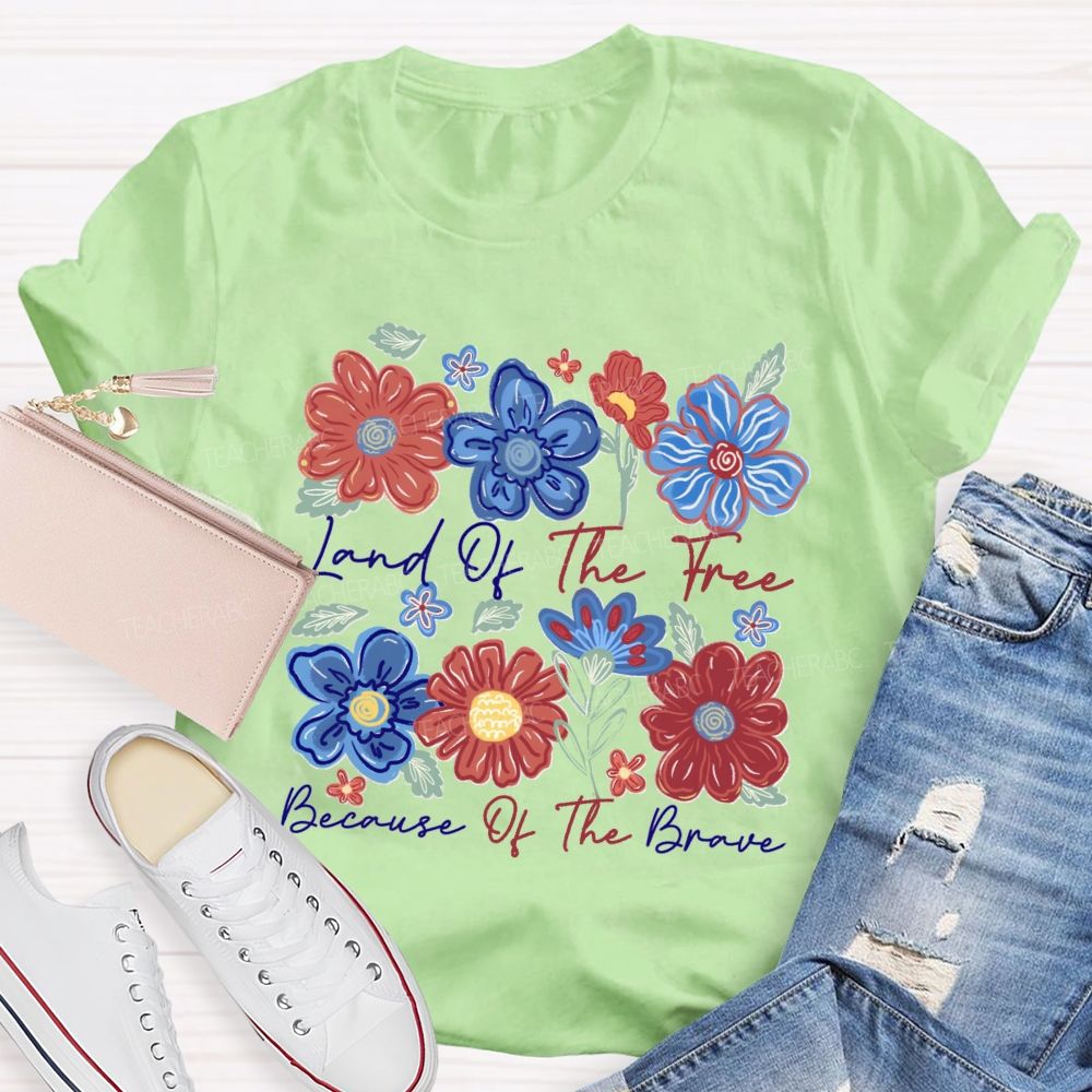 Land Of The Free Because Of The Brave Blue Red Flower Teacher T-shirt