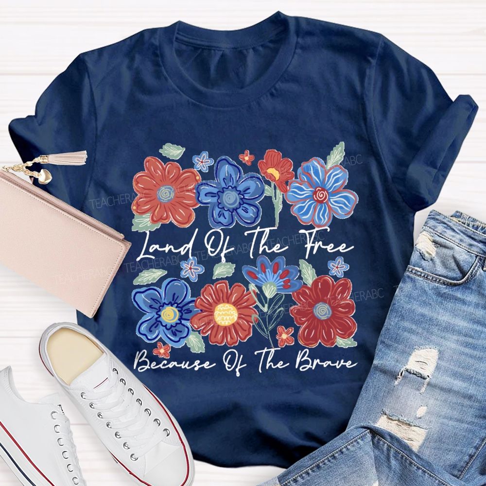 Land Of The Free Because Of The Brave Blue Red Flower Teacher T-shirt
