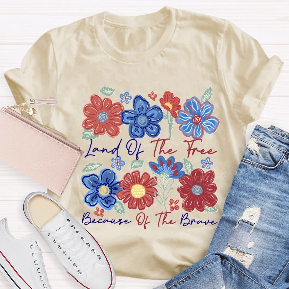 Land Of The Free Because Of The Brave Blue Red Flower Teacher T-shirt