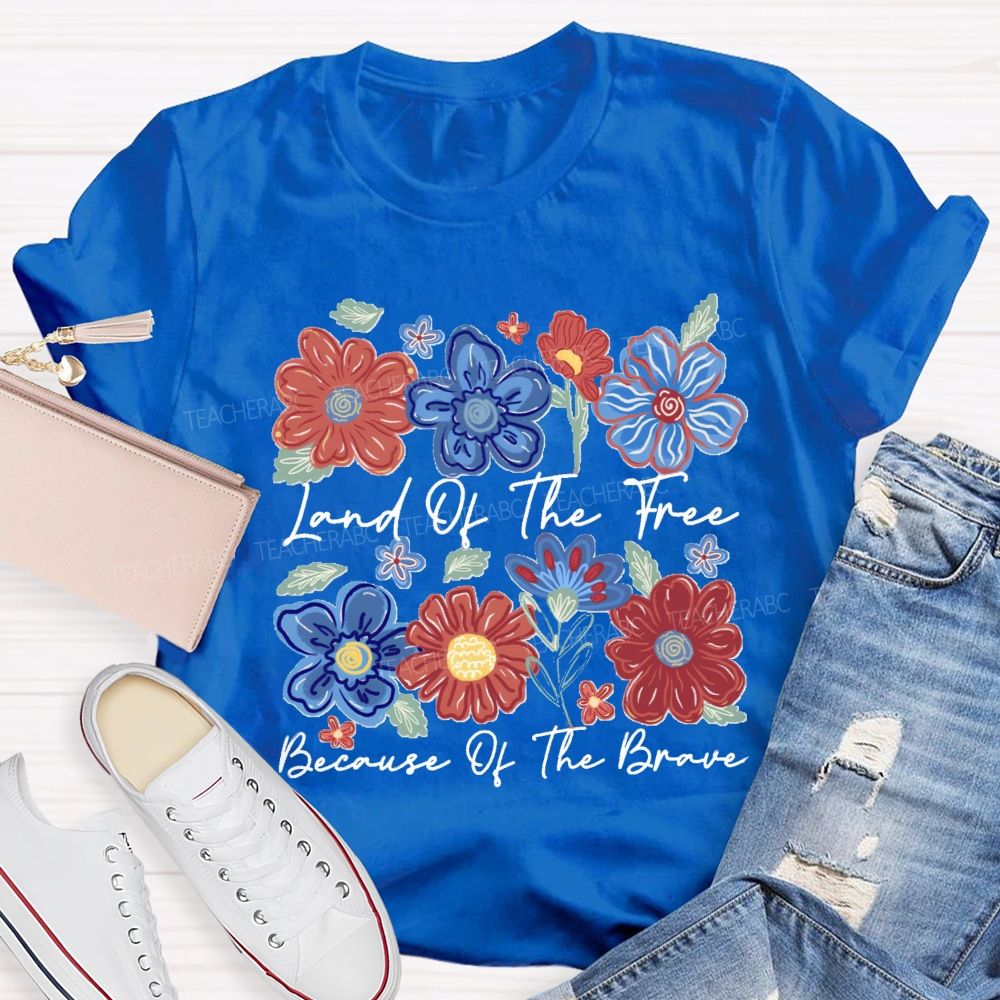 Land Of The Free Because Of The Brave Blue Red Flower Teacher T-shirt