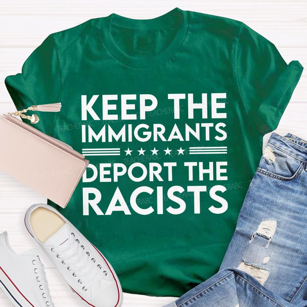 Keep The Immigrants Deport The Racists Letters Patterns Teacher T-shirt
