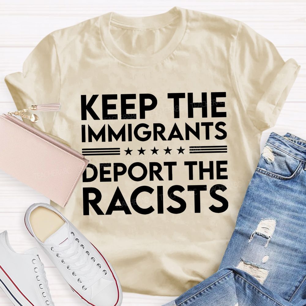 Keep The Immigrants Deport The Racists Letters Patterns Teacher T-shirt