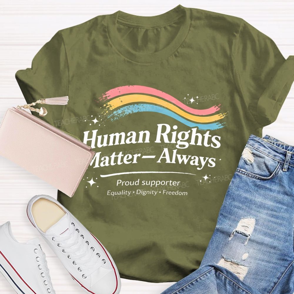 Human Rights Matter—Always Teacher T-shirt