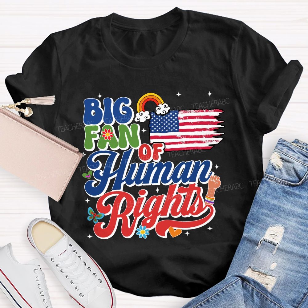Big Fan Of Human Rights Everyone'S Rights Teacher T-shirt
