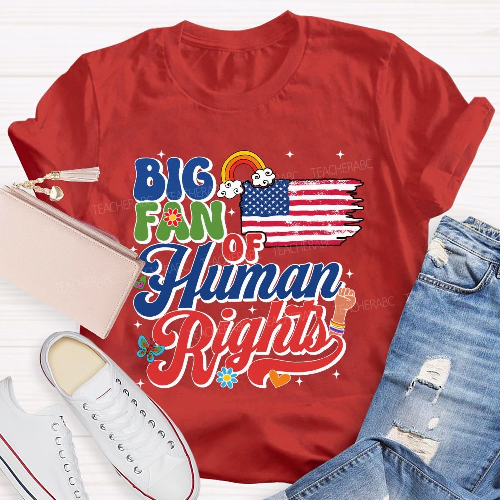 Big Fan Of Human Rights Everyone'S Rights Teacher T-shirt
