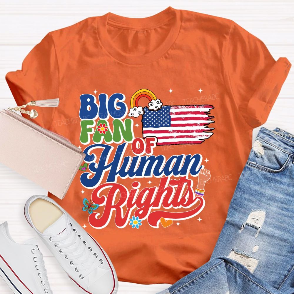 Big Fan Of Human Rights Everyone'S Rights Teacher T-shirt
