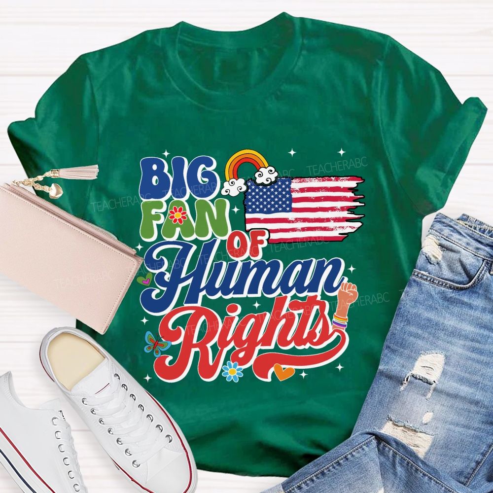 Big Fan Of Human Rights Everyone'S Rights Teacher T-shirt