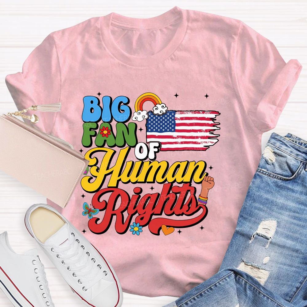 Big Fan Of Human Rights Everyone'S Rights Teacher T-shirt