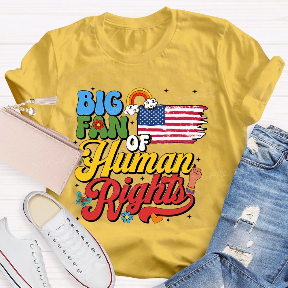 Big Fan Of Human Rights Everyone'S Rights Teacher T-shirt