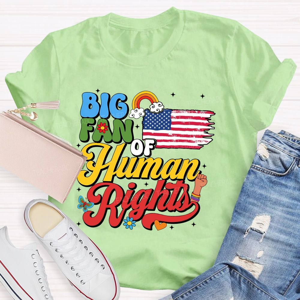 Big Fan Of Human Rights Everyone'S Rights Teacher T-shirt