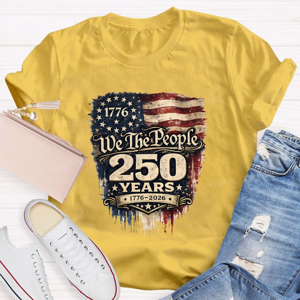 We The People • 250 Years • 1776–2026 Teacher T-shirt