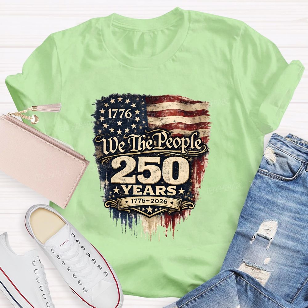 We The People • 250 Years • 1776–2026 Teacher T-shirt