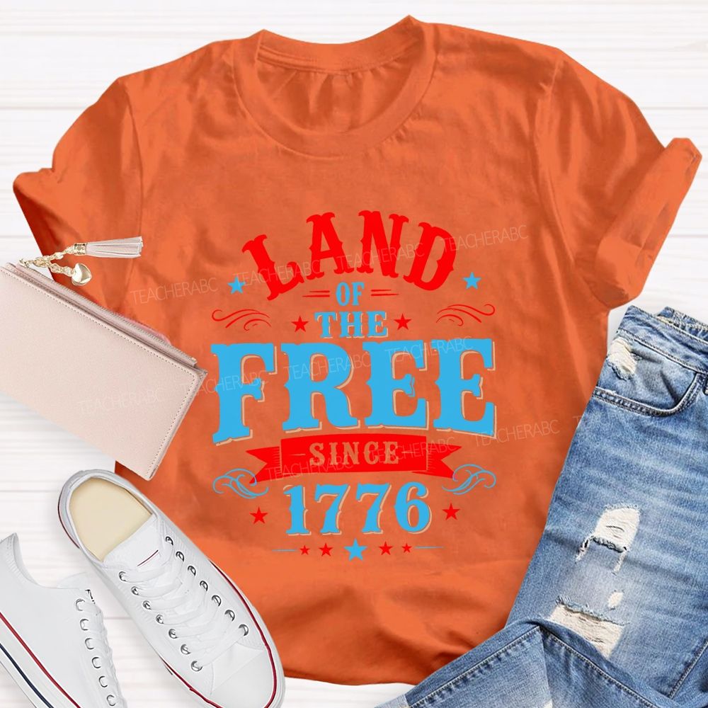 Land Of The Free Since 1776 Teacher T-shirt