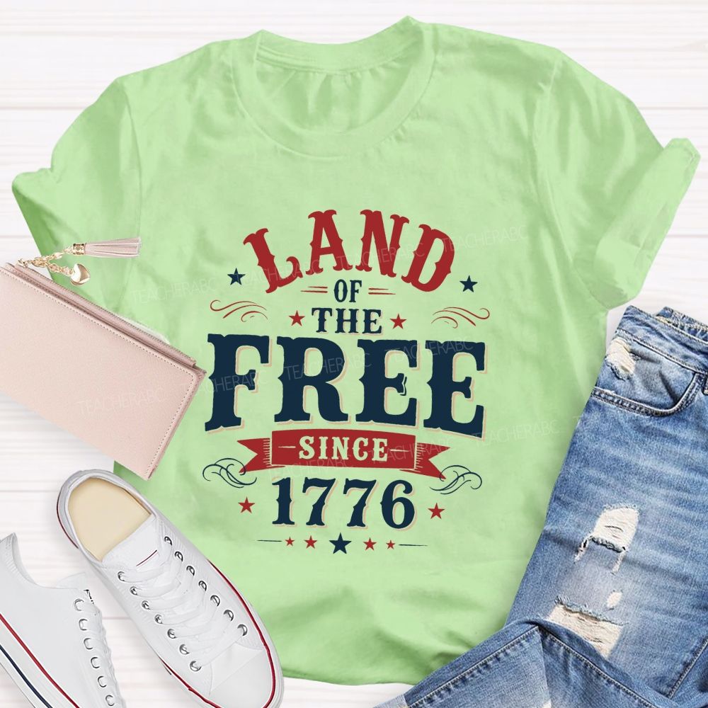 Land Of The Free Since 1776 Teacher T-shirt