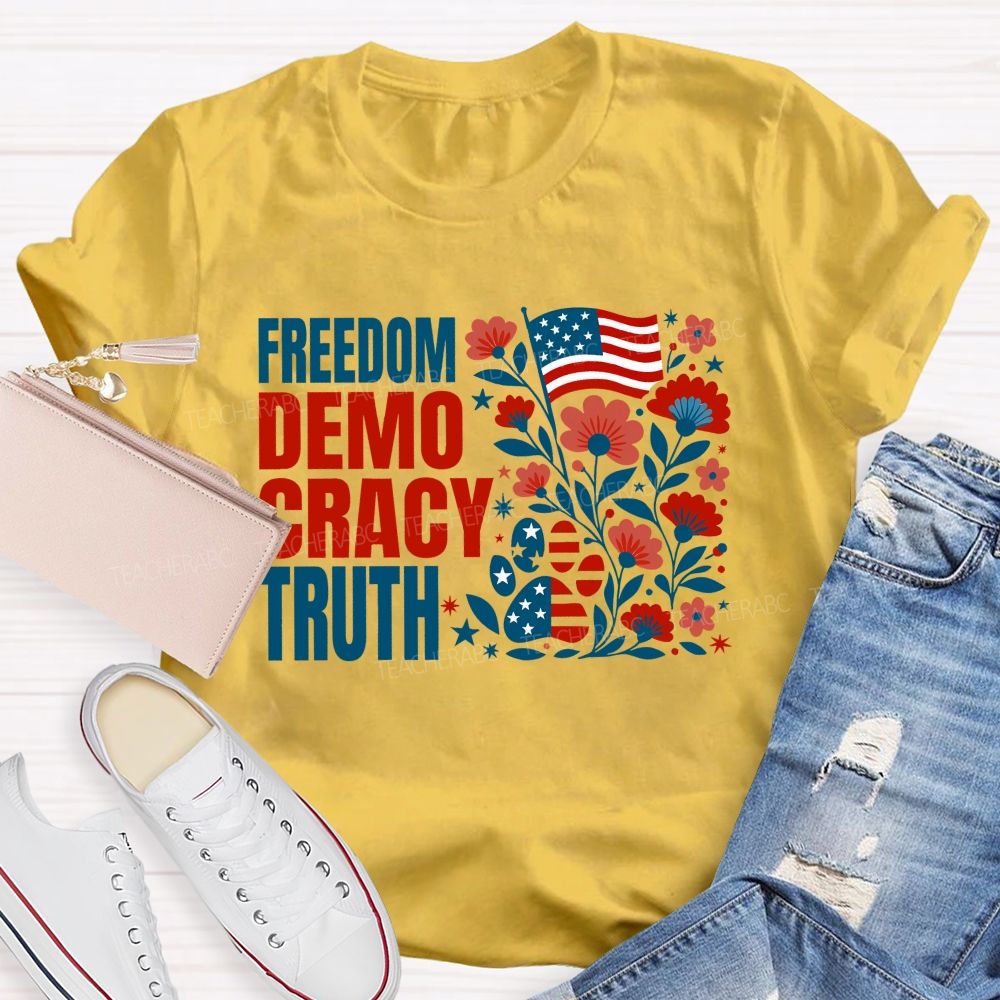 Freedom Democracy Truth And American Pride Teacher T-shirt