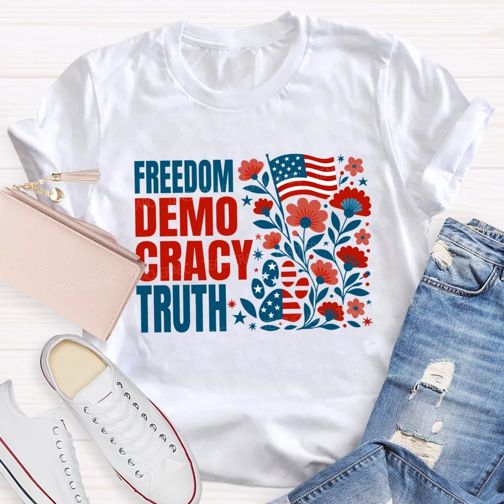 Freedom Democracy Truth And American Pride Teacher T-shirt