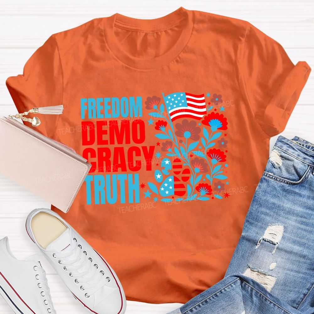 Freedom Democracy Truth And American Pride Teacher T-shirt