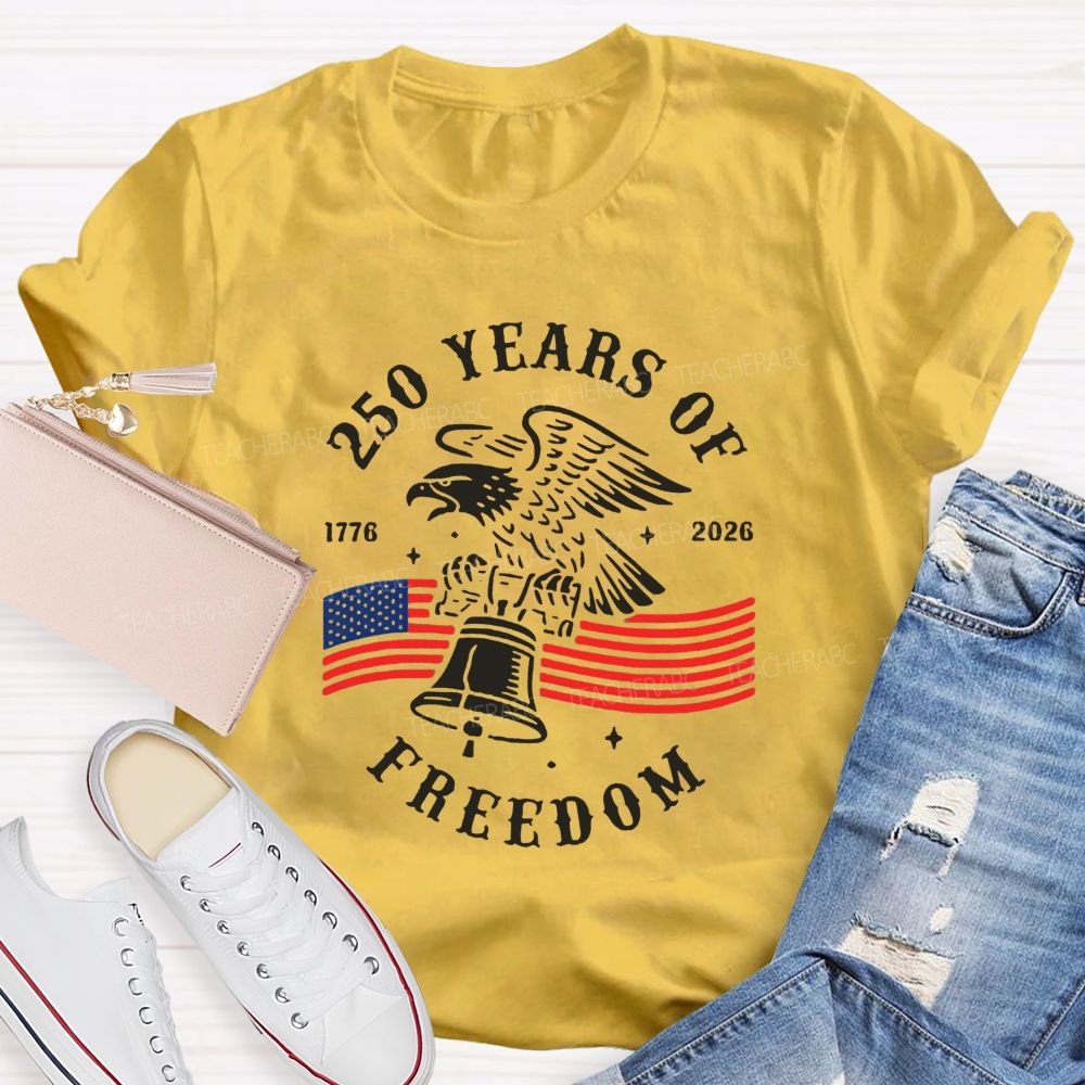 250 Years Of Freedom 1776-2026 Teacher T-shirt
