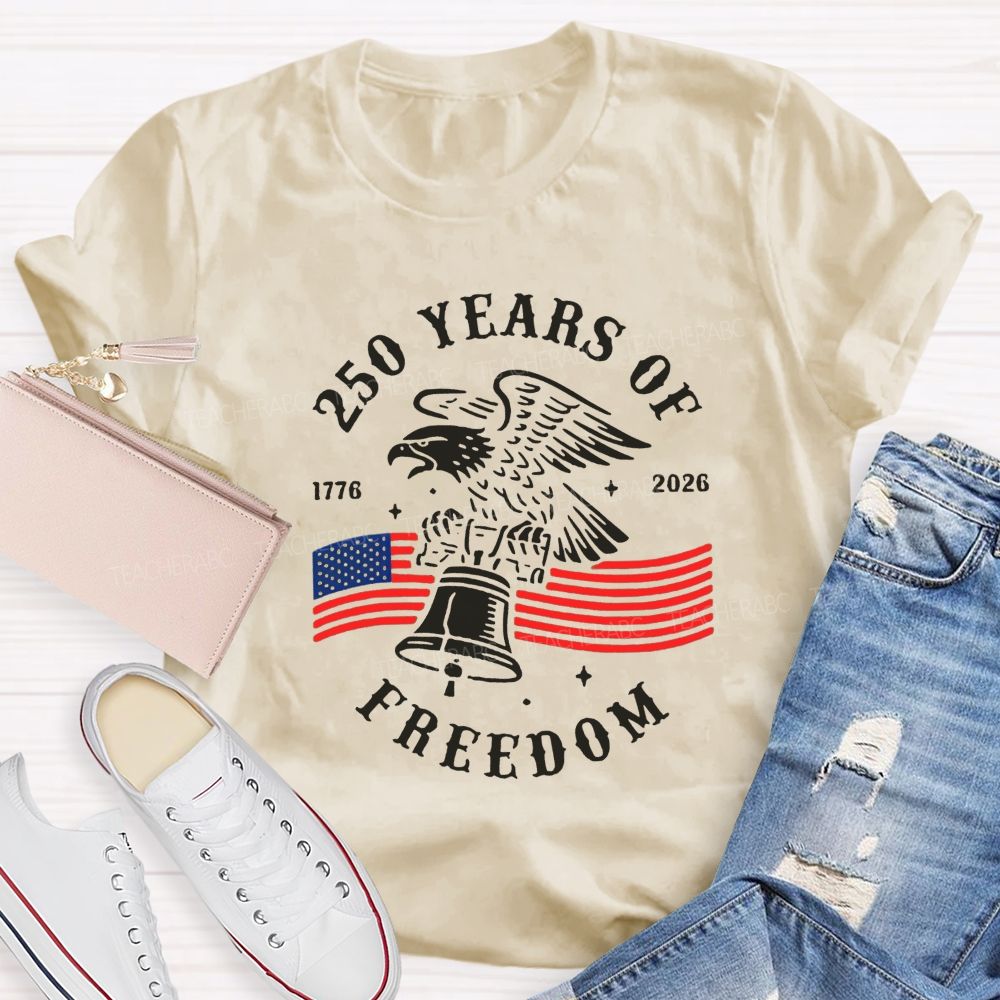 250 Years Of Freedom 1776-2026 Teacher T-shirt