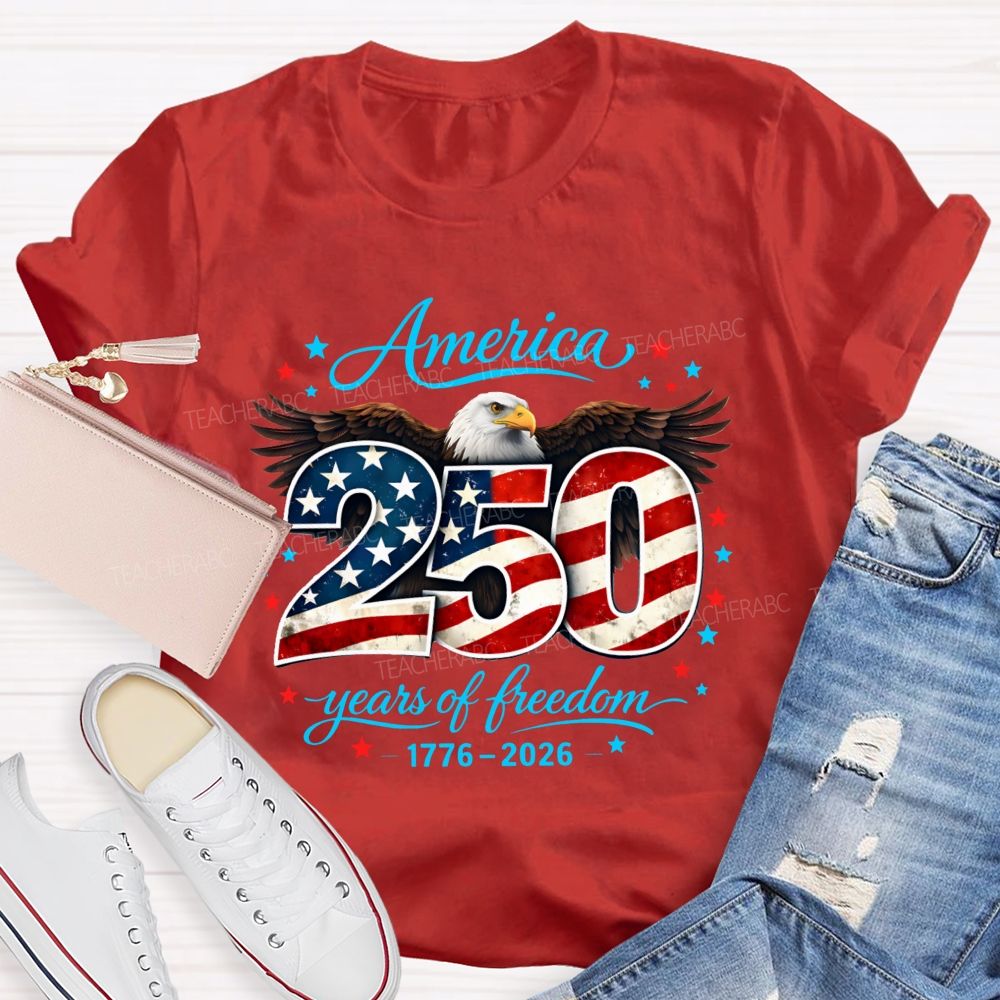 America 250 Years Of Freedom 1776–2026 250 Years Of Freedom Teacher T-shirt