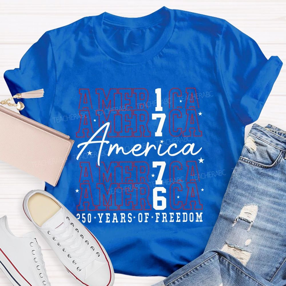 America 1776 250 Years Of Freedom 250 Years Strong Teacher T-shirt