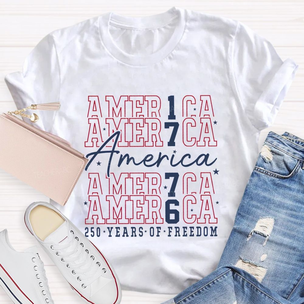 America 1776 250 Years Of Freedom 250 Years Strong Teacher T-shirt