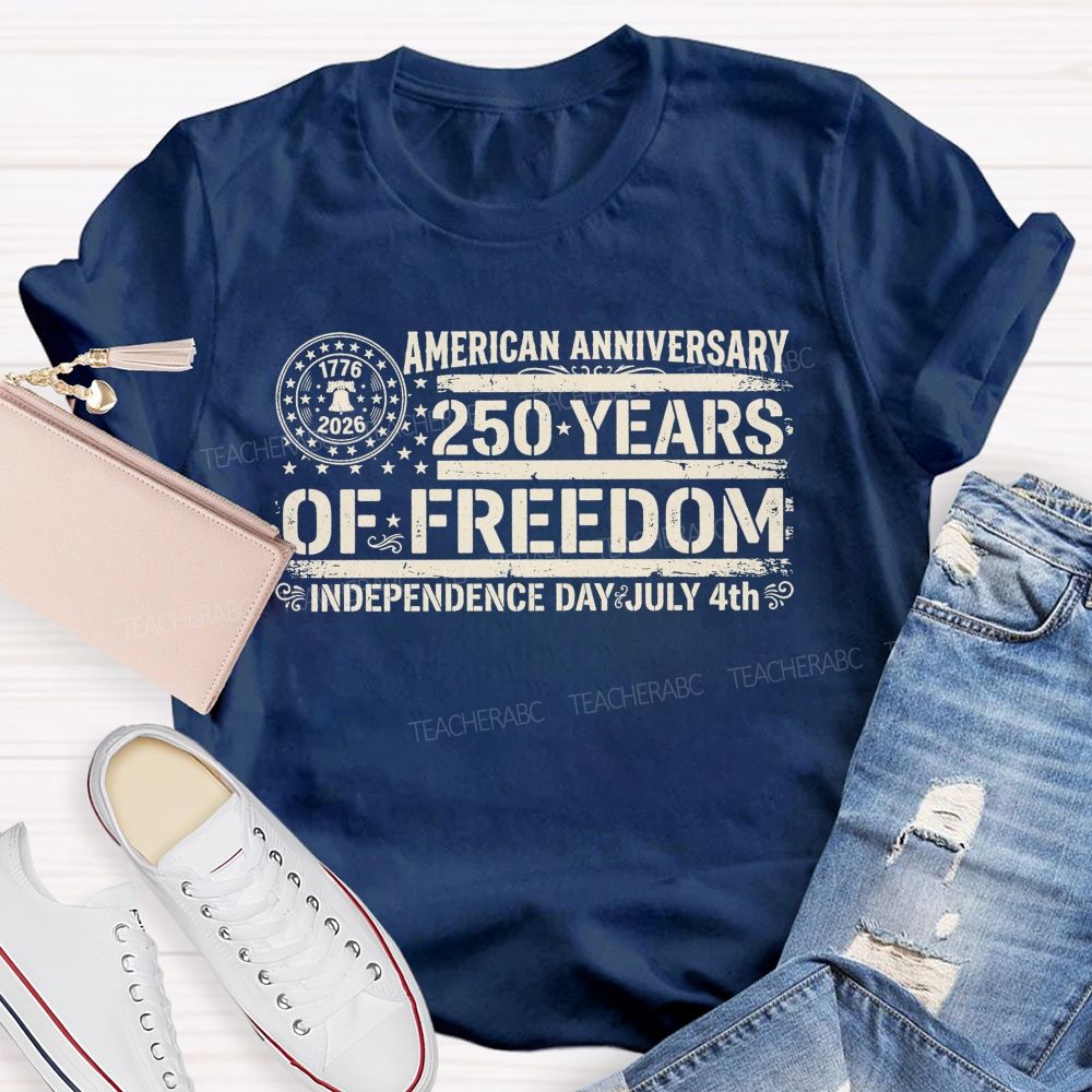 American Anniversary 250 Years Of Freedom Independence Day Teacher T-shirt