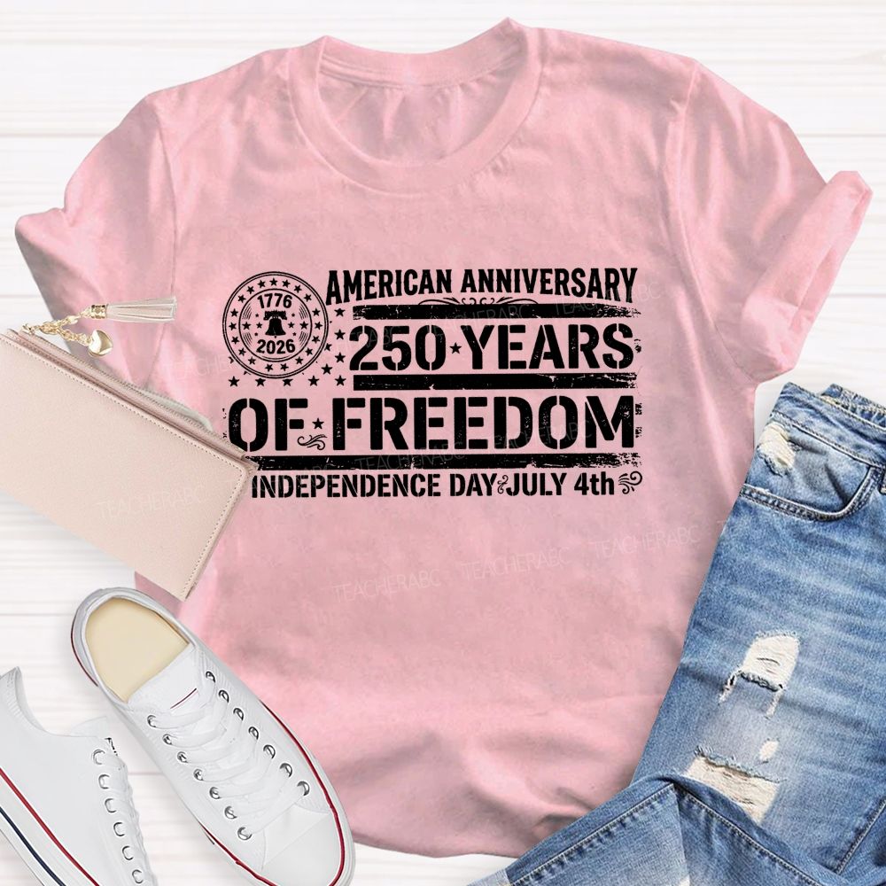 American Anniversary 250 Years Of Freedom Independence Day Teacher T-shirt
