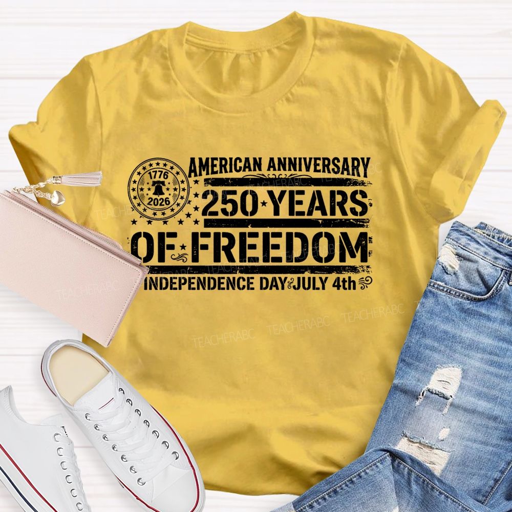 American Anniversary 250 Years Of Freedom Independence Day Teacher T-shirt