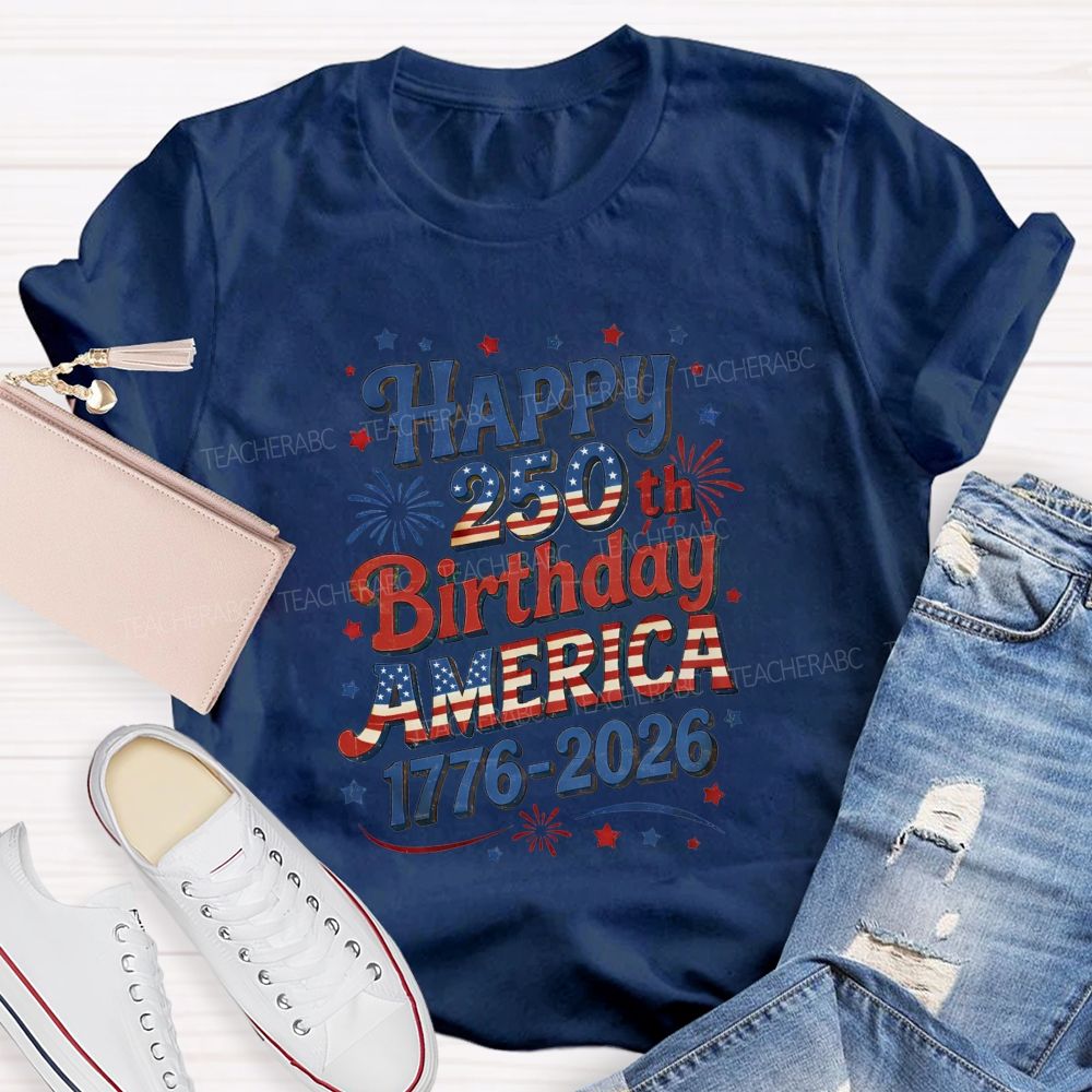 Happy 250th Birthday America 1776-2026 Teacher T-shirt