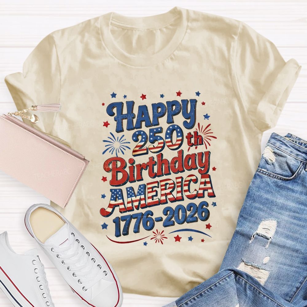 Happy 250th Birthday America 1776-2026 Teacher T-shirt
