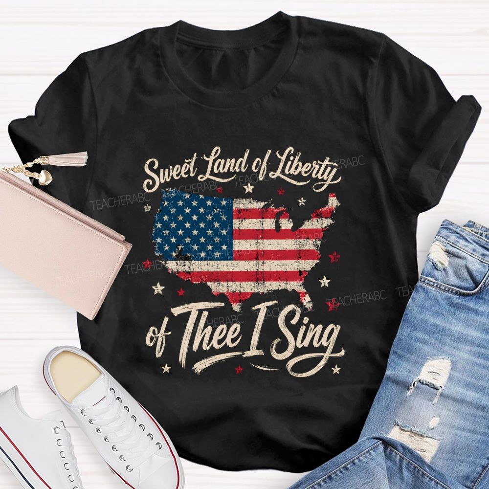 Sweet Land Of Liberty Of Thee I Sing Teacher T-shirt