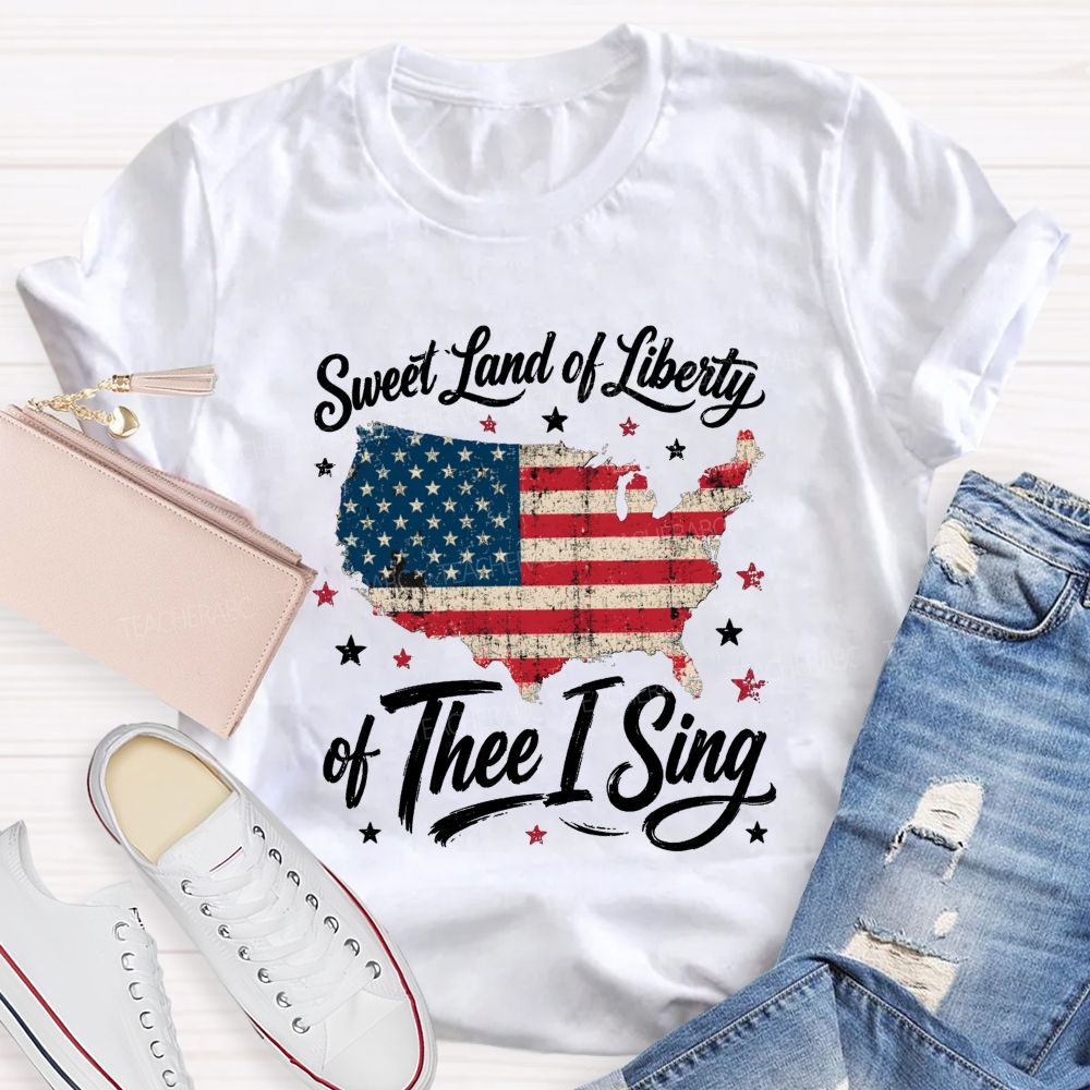 Sweet Land Of Liberty Of Thee I Sing Teacher T-shirt