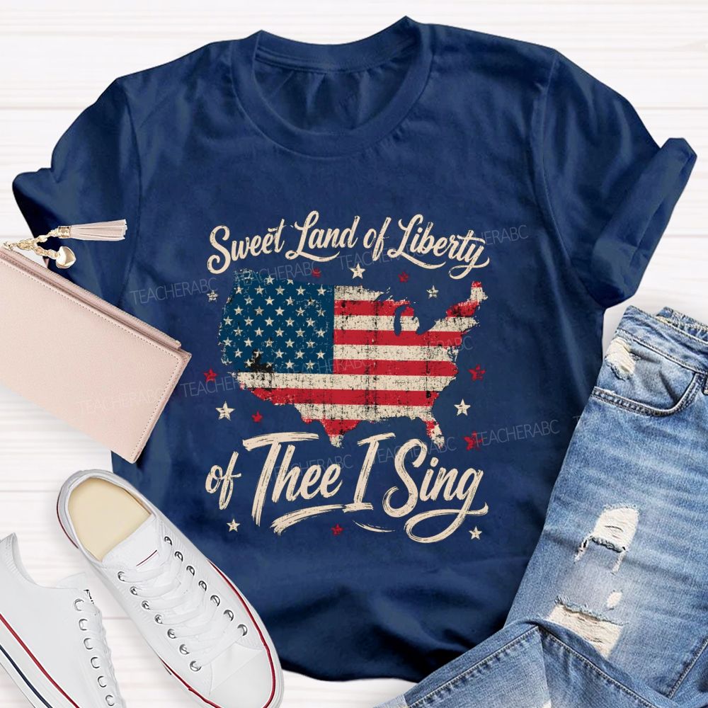 Sweet Land Of Liberty Of Thee I Sing Teacher T-shirt